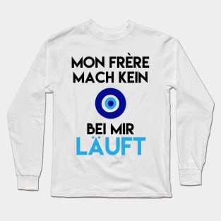 Mon Frére Mach Kein Bei Mir Läuft Long Sleeve T-Shirt